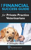 The Financial Success Guide for Private Practice Veterinarians
