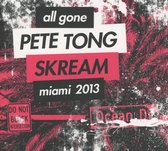 Pete Tong & Skream - All Gone Pete Tong & Skream - Miami