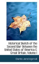 Historical Sketch of the Second War Between the United States of America & Great Britain, Volume I