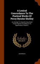 A Lexical Concordance to the Poetical Works of Percy Bysshe Shelley