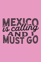 Mexico Is Calling And I Must Go