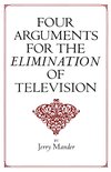 Four Arguments for the Elimination of Television