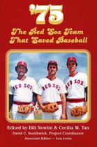 SABR Digital Library 27 - '75: The Red Sox Team that Saved Baseball
