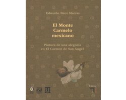 El Monte Carmelo Mexicano. Pintura de una alegoría en El Carmen de San Angel