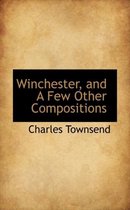 Winchester, and a Few Other Compositions