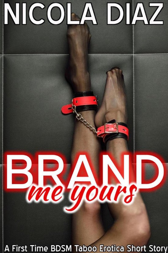 Brand Me Yours - A First Time BDSM Taboo Erotica Short Story - cover