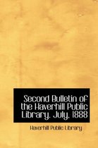 Second Bulletin of the Haverhill Public Library. July, 1888