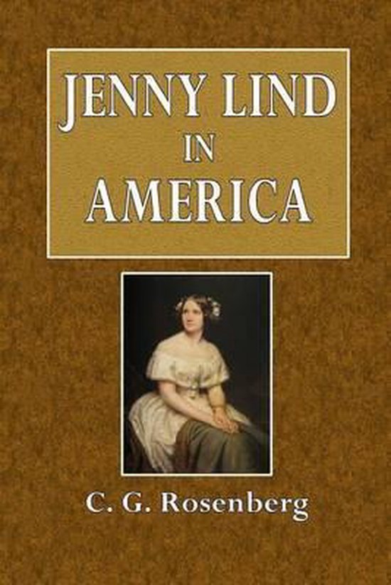 Jenny Lind in America, C G Rosenberg 9781530721207 Boeken
