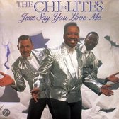 Chi-Lites - Just Say You Love Me