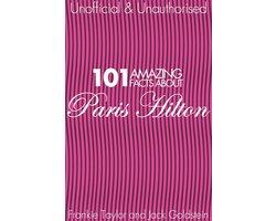 101 Amazing Facts about Paris Hilton