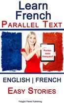 Learn French - Parallel Text - Easy Stories (English - French)