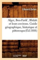 Histoire- Alger, Bou-Farik', Blidah Et Leurs Environs. Guide Géographique, Historique Et Pittoresque(éd.1888)