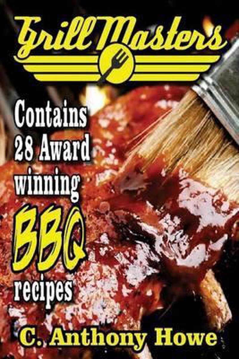 | The Grill Masters Award Winning Secret BBQ Recipes Big Bob Gibson's BBQ Book: Recipes and Secrets from a