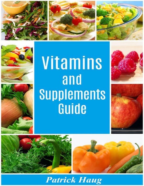 Vitamins and Supplements Guide (ebook), Patrick Haug 9781329457942