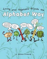 Loving your Vegetable Friends the Alphabet Way