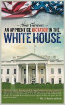 An Apprentice Dictator in the White House