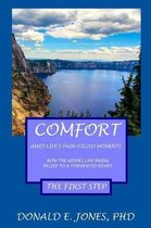 Comfort Amid Life's Pain-Filled Moments How The Gospel Can Bring Relief To A Tormented Heart The First Step