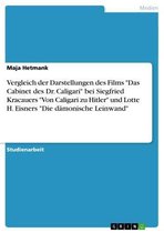 Vergleich der Darstellungen des Films 'Das Cabinet des Dr. Caligari' bei Siegfried Kracauers 'Von Caligari zu Hitler' und Lotte H. Eisners 'Die dämonische Leinwand'
