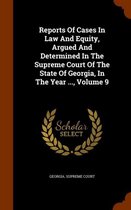 Reports of Cases in Law and Equity, Argued and Determined in the Supreme Court of the State of Georgia, in the Year ..., Volume 9