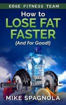 How to Lose Fat Faster (And For Good!)