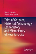 Tales of Gotham, Historical Archaeology, Ethnohistory and Microhistory of New York City