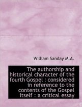 The Authorship and Historical Character of the Fourth Gospel