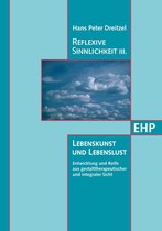 EHP-Edition Humanistische Psychologie - Reflexive Sinnlichkeit III: Lebenskunst und Lebenslust