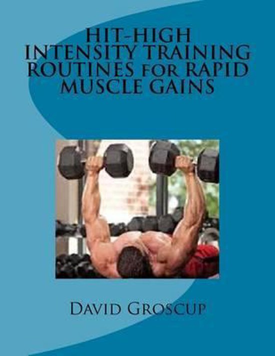 HIT-HIGH INTENSITY TRAINING ROUTINES for RAPID MUSCLE GAINS - cover