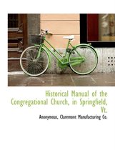 Historical Manual of the Congregational Church, in Springfield, VT.