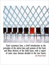 Fanti Customary Laws, a Brief Introduction to the Principles of the Native Laws and Customs of the F