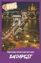 Unbelievable Pictures and Facts About Budapest