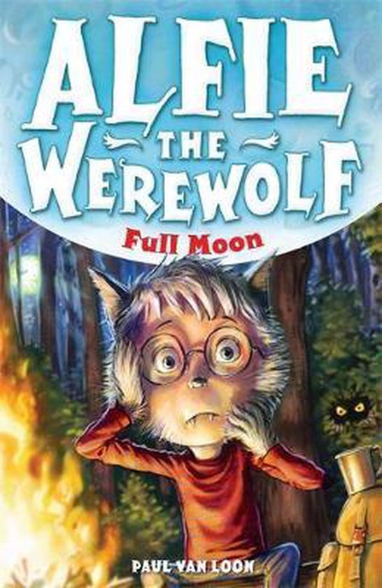 Boekomslag van 'Alfie The Werewolf: Full Moon' met een jongen die eruitziet als een weerwolf met bril, handen bij zijn oren, met een vuur op de voorgrond.