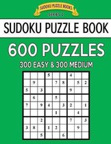 Sudoku Puzzle Book, 600 Puzzles, 300 EASY and 300 MEDIUM