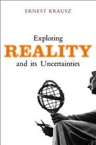 Exploring Reality & Its Uncertainties