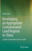 Developing an Appropriate Contaminated Land Regime in China