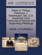 Water H. Philipp, Petitioner, V. Washington, Etc. U.S. Supreme Court Transcript of Record with Supporting Pleadings