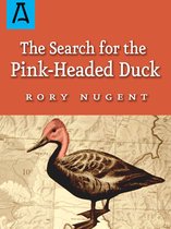 The Search for the Pink-Headed Duck