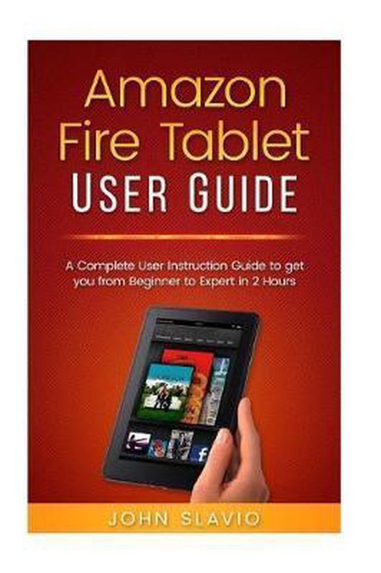 Amazon Fire Tablet User Guide, John Slavio 9781543200393 Boeken