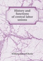 History and Functions of Central Labor Unions