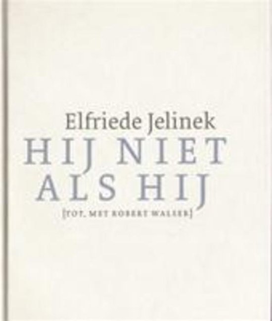Hij niet als hij [Tot, met Robert Walser]