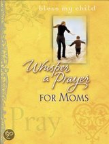 Whisper A Prayer For Moms