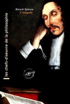 Les Intégrales - Spinoza : l'Intégrale, texte annoté et annexes enrichies [Nouv. éd. entièrement revue et corrigée].