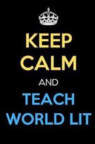 Keep Calm And Teach World Lit