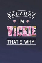 Because I'm Vickie That's Why