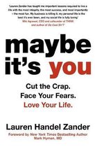 Maybe It's You Cut the Crap Face Your Fears Love Your Life