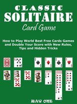 Classic Solitaire Cards Games How To Play World Best Free Cards Games And Double Your Bol Com