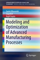 SpringerBriefs in Applied Sciences and Technology - Modeling and Optimization of Advanced Manufacturing Processes