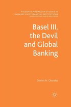 Palgrave Macmillan Studies in Banking and Financial Institutions- Basel III, the Devil and Global Banking