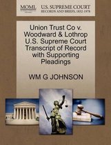 Union Trust Co V. Woodward & Lothrop U.S. Supreme Court Transcript of Record with Supporting Pleadings