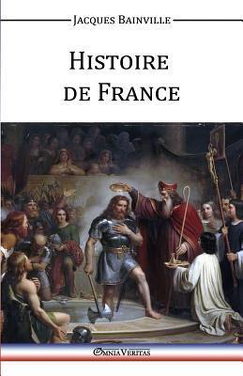Histoire De France, Jacques Bainville 9781910220016 Boeken Histoire De France, Jacques Bainville 9781910220016 Boeken